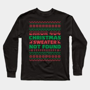 Error 404 Ugly Christmas Sweater Not Found - Computer Nerd Long Sleeve T-Shirt